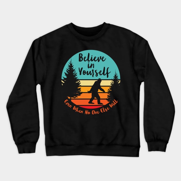 Bigfoot... Believe In Yourself | Script Font | Dawn Crewneck Sweatshirt by ConstellationPublishing